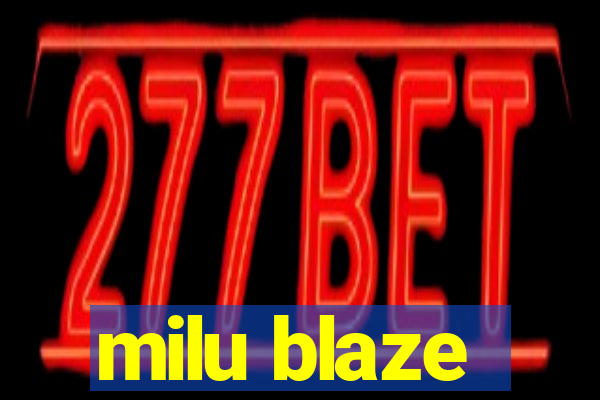 milu blaze